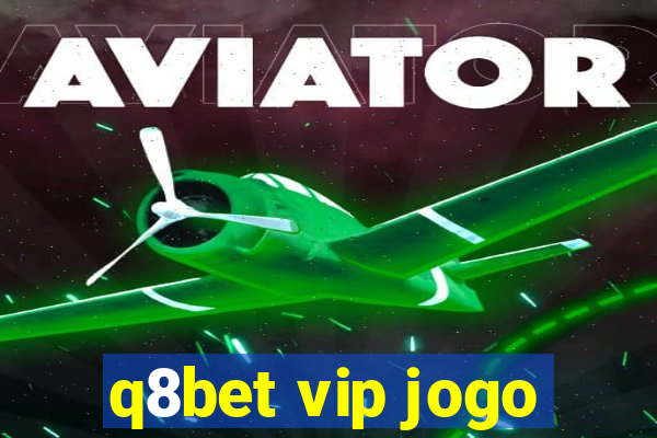 q8bet vip jogo